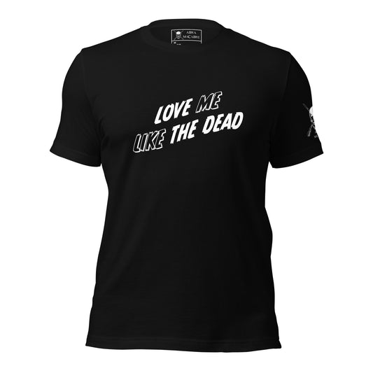 Love Me Like the Dead shirt